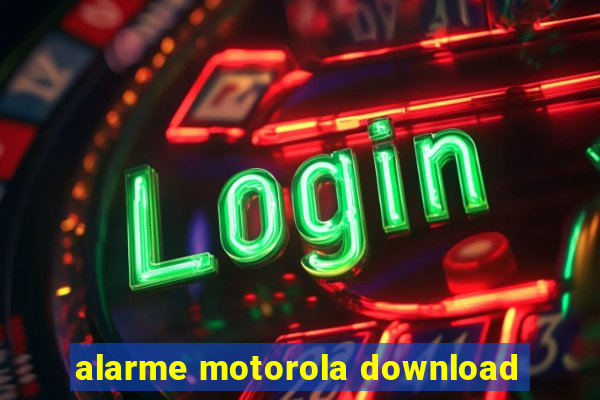 alarme motorola download